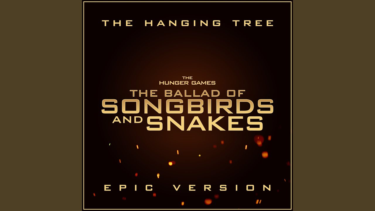 The Hunger Games: The Ballad of Songbirds and Snakes - The Hanging Tree (Epic Version)