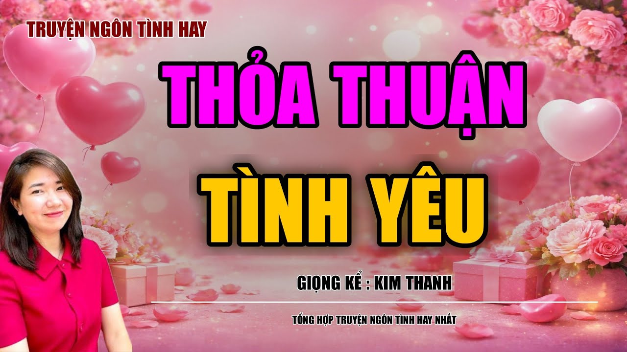 NGHE TRUYỆN NGÔN TÌNH HAY: THỎA THUẬN TÌNH YÊU :TỔNG HỢP TRUYỆN NGÔN TÌNH HAY NHẤT