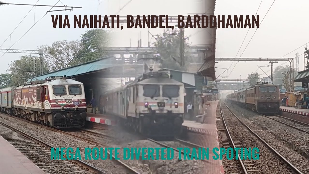 Mega Route Diverted Train Spoting VIA Naihati, Bandel Barddhaman in|| Padatik+Akal Takt More.