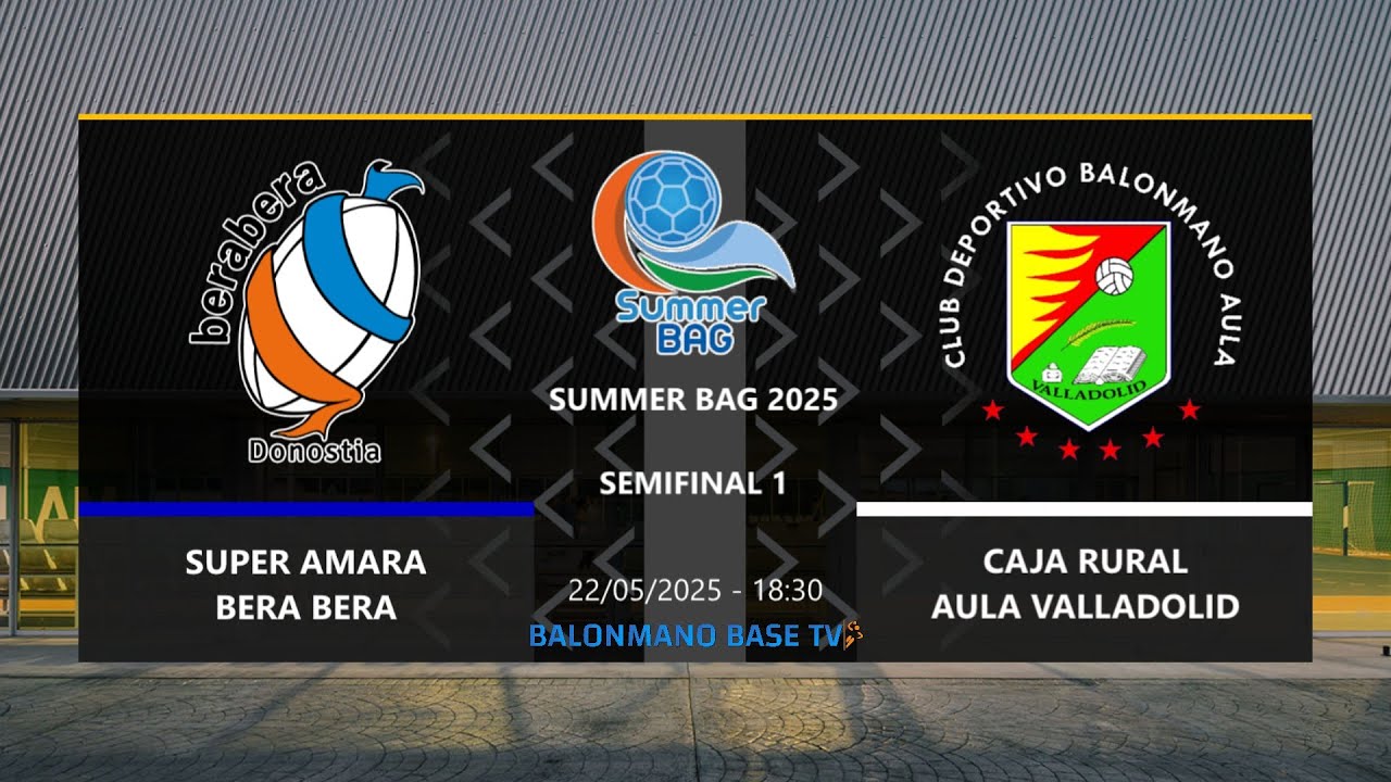 🏆 Summer Bag 2025 | Semifinal 1 | Super Amara Bera Bera 🆚 Caja Rural Aula Valladolid