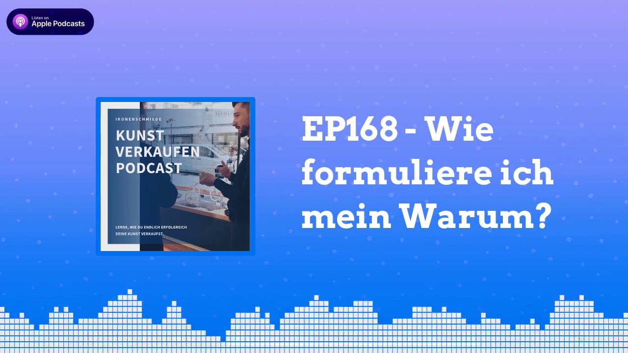 Wie formuliere ich mein Warum? | Kunst verkaufen Podcast EP168