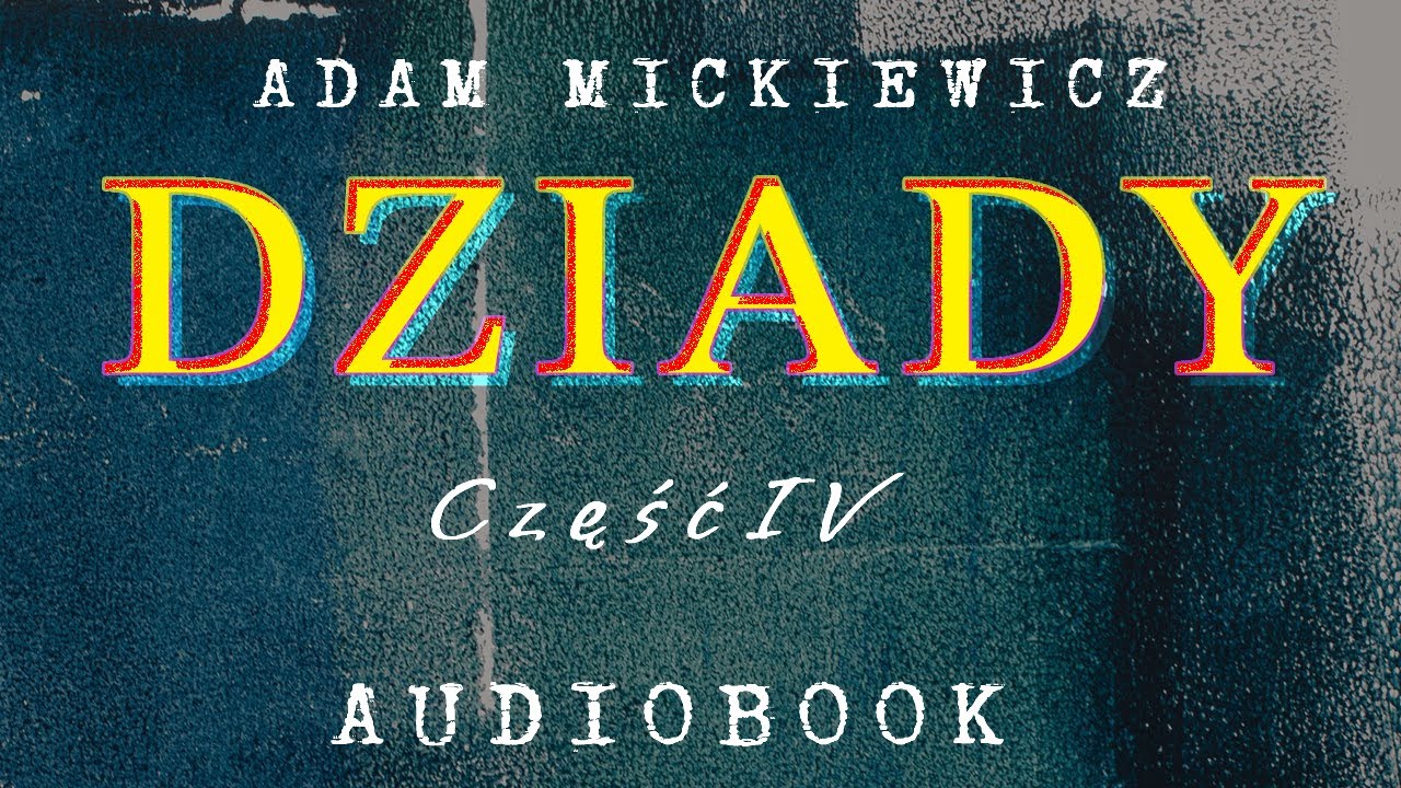 Dziady. Część czwarta. Adam Mickiewicz. Audiobook po polsku.