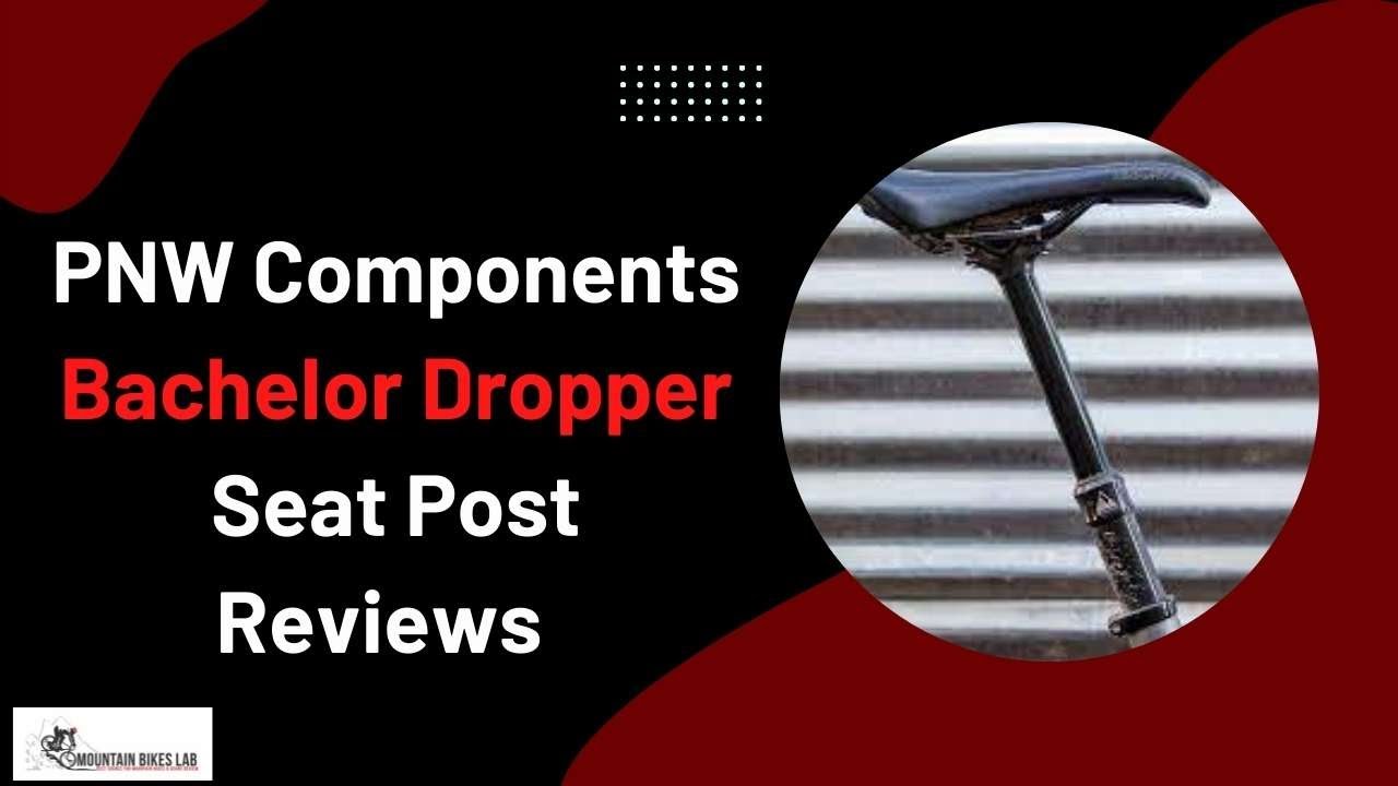 PNW Components Bachelor Dropper Seat Post Reviews