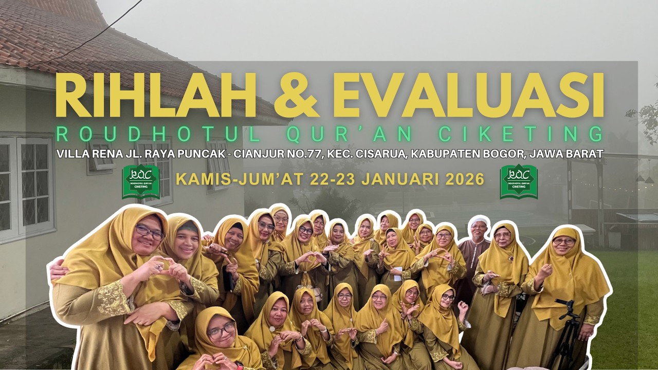 RIHLAH & EVALUASI RQC (Roudhotul Qur’an Ciketing) Kamis-Jum'at 22-23 Januari 2026 VILLA RENA Puncak