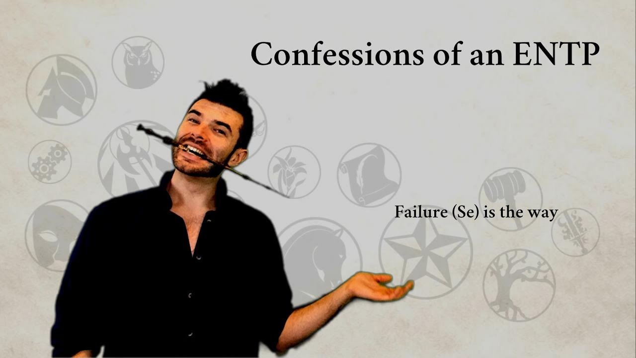 Confessions of an ENTP | Failure (Se) is the way | ENTJ ENFJ INTJ INFJ | CS Joseph