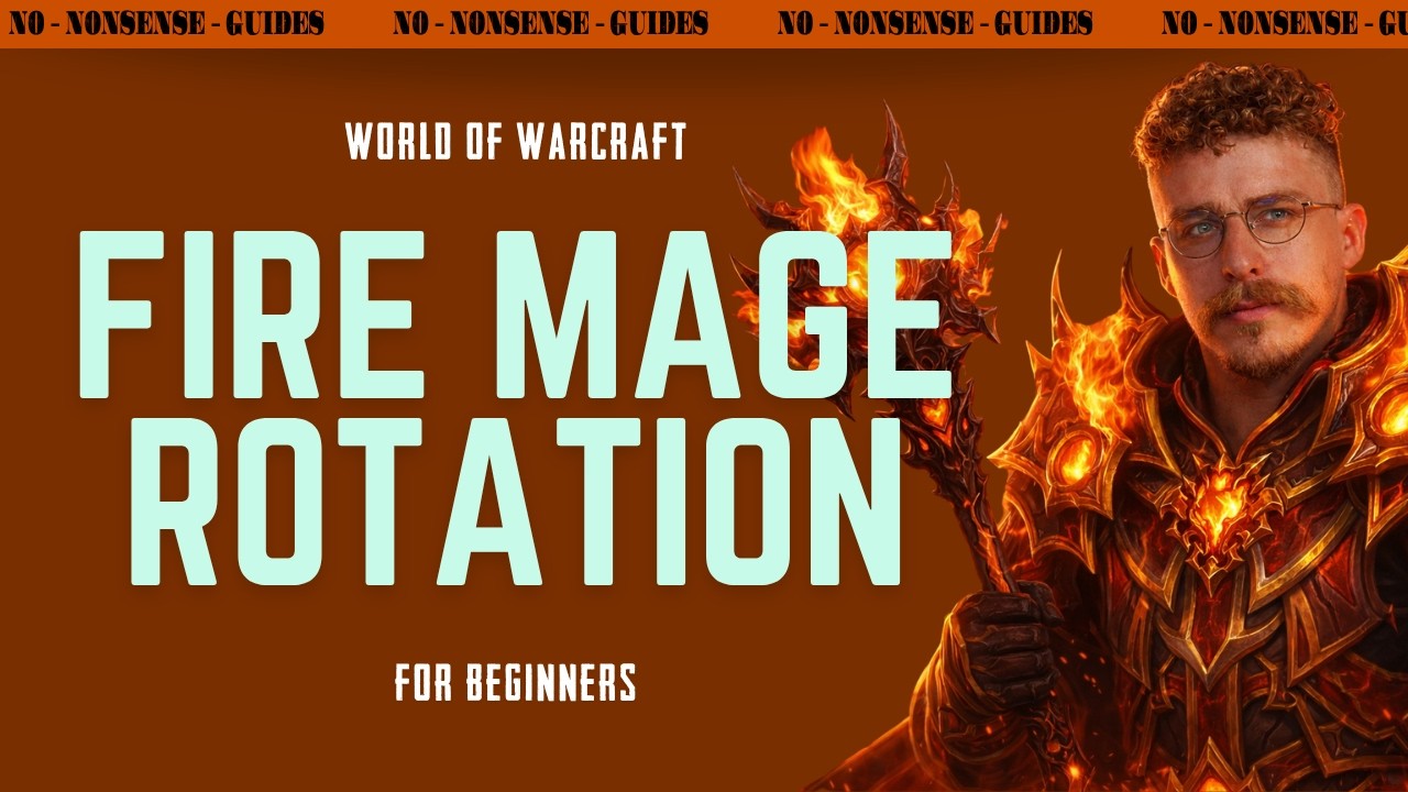 Fire Mage Basic Rotation (New Player Friendly) - No-Nonsense Guide - World of Warcraft