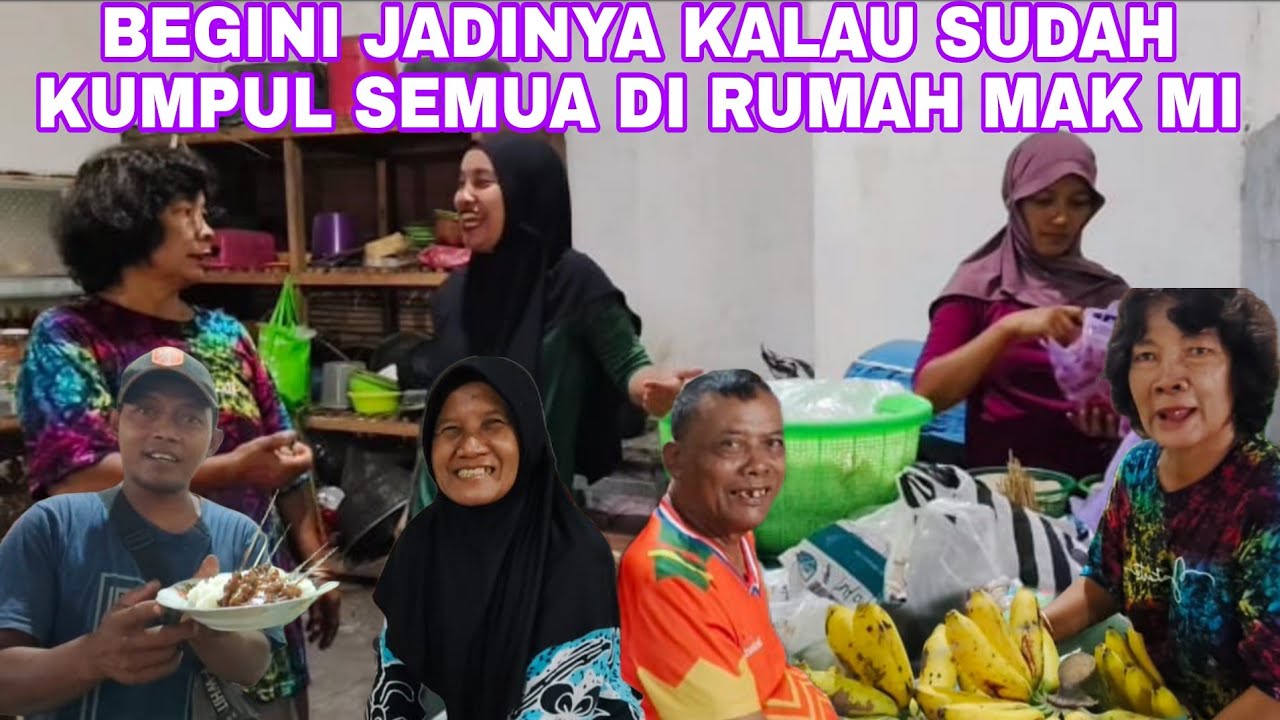 RAME NYA DI RUMAH MAK MI KETIKA SEMUA BERKUMPUL 