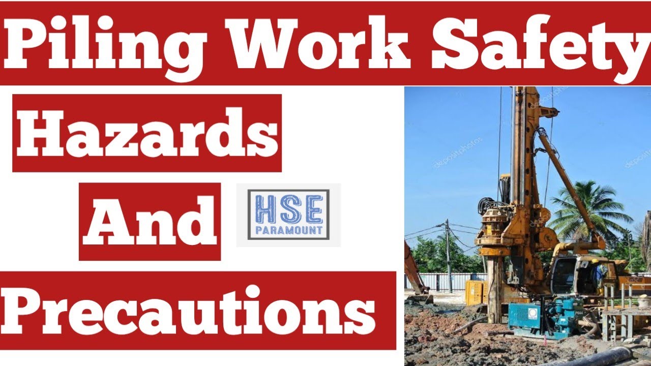Piling Work Safety | Hazards And Precautions During Piling Work