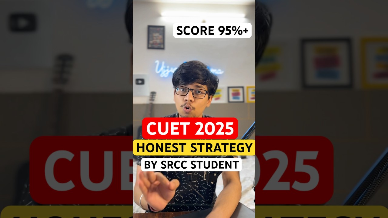 CUET 2025 toppers strategy by SRCC 🔥 SCORE 95%+ Easily🔥CUET 2025 preparation #cuet2025 #shorts