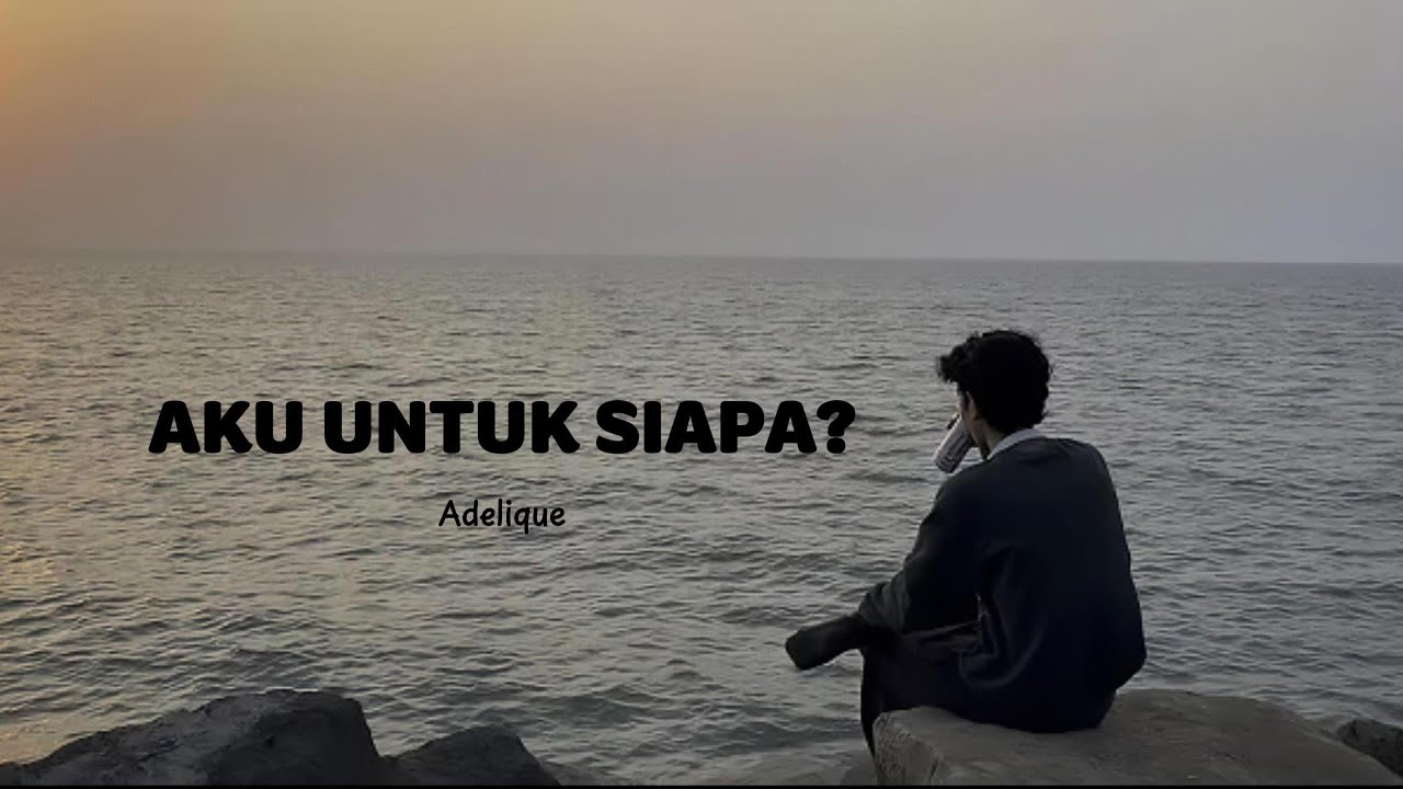 AKU UNTUK SIAPA?  — ADELIQUE (Official Lyric Video)