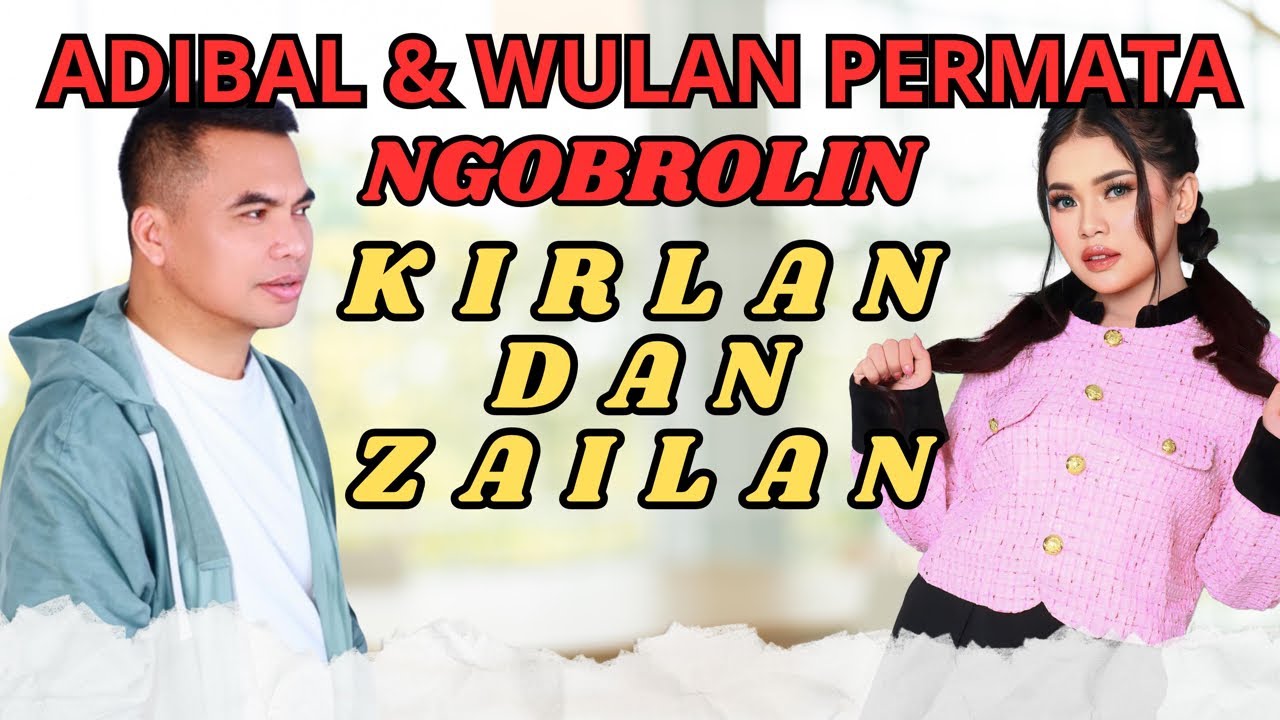 NGOBROLIN KIRLAN DAN ZAILAN