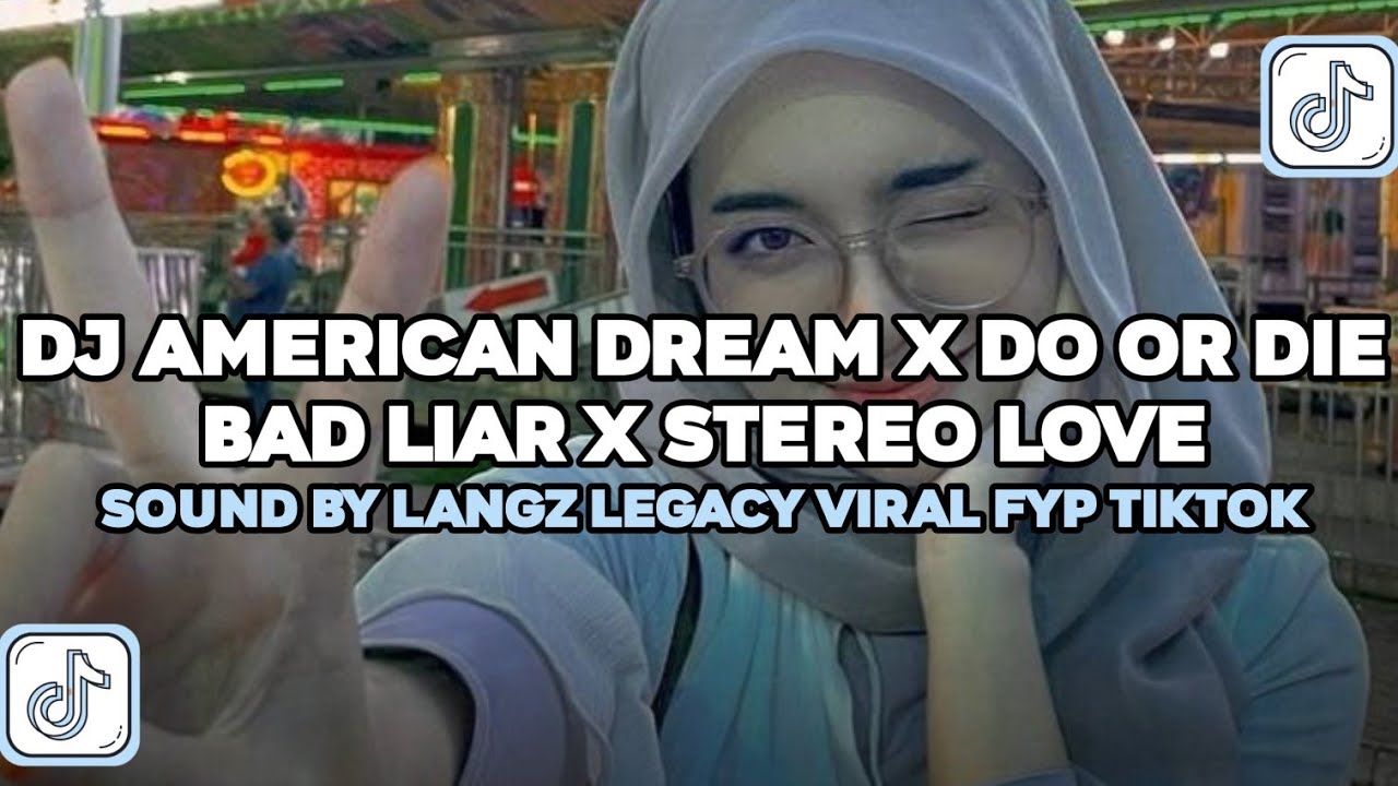 DJ AMERICAN DREAM X DO OR DIE BAD LIAR X STEREO LOVE BY LNGZLEGACY SOUND FYP TIKTOK 
