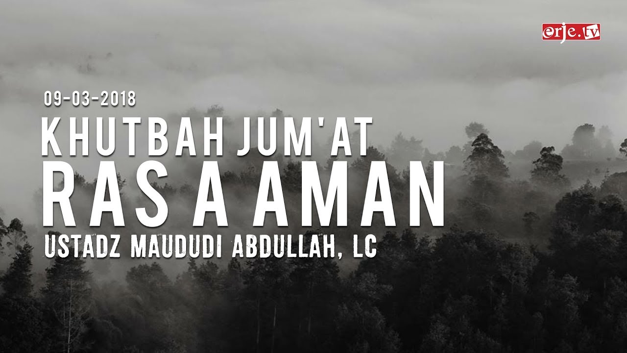 Khutbah Jum'at, Rasa Aman - Ustadz Maududi Abdullah, Lc