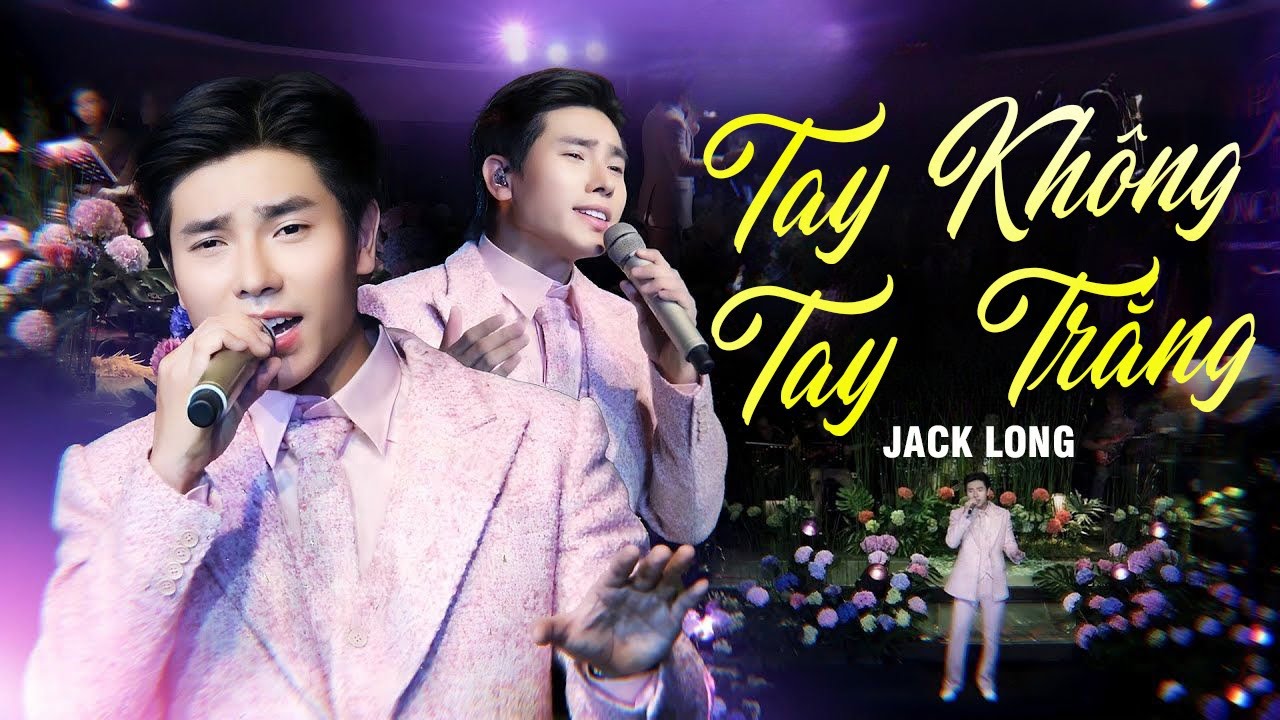 JACK LONG - Giọng ca mới lạ 1000 người nghe đều khen hay | LK TAY KHÔNG TAY TRẮNG