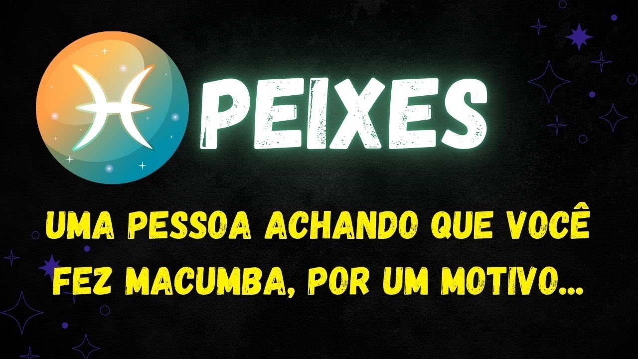 ♒️PEIXES🤭UMA PESSOA ACHANDO QUE VOCÊ FEZ MACUMBA, POR UM MOTIVO...