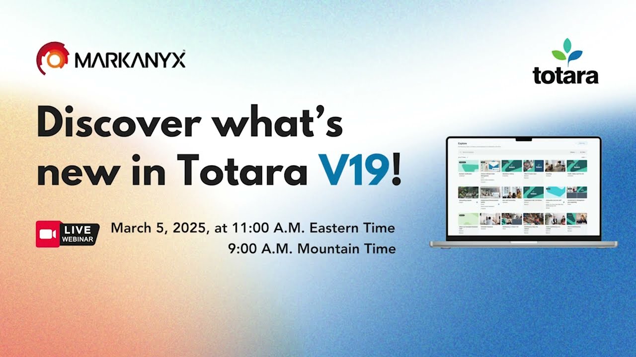 Discover Totara LMS V19 - Webinar by Markanyx
