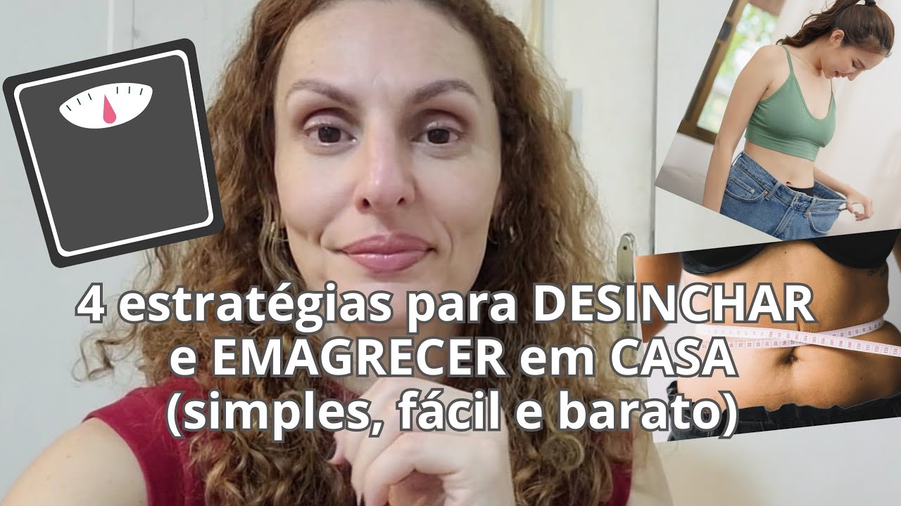 4 Estratégias para DESINCHAR e EMAGRECER em Casa | Simples, Fácil e Barato