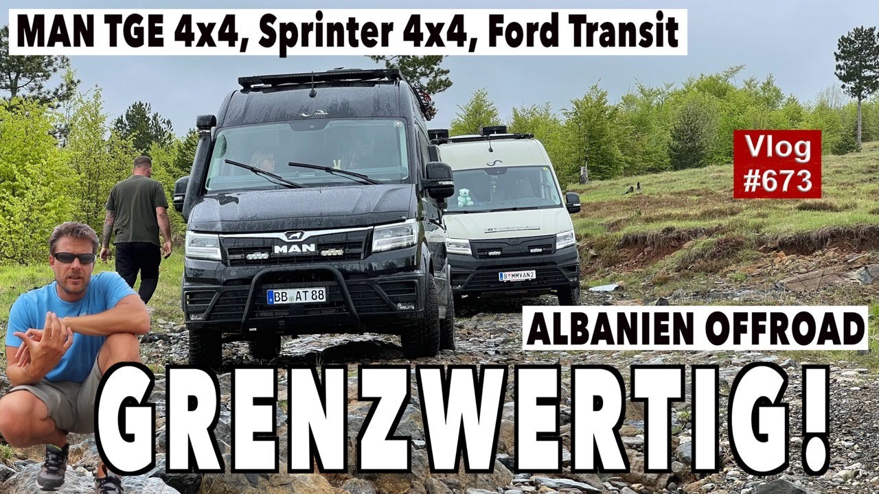 #673 OFFROAD ALBANIEN - Wo ist der Weg hin? Wetterwechsel! MAN TGE 4x4, Sprinter, Ford Transit,Strom