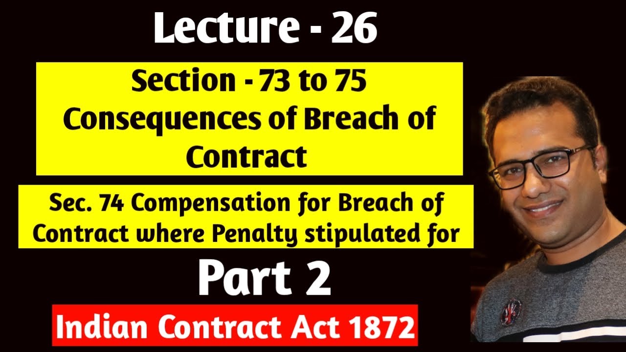 Lecture-26 Section 73 to 75 Remedies for Breach of Contract - Part 2 Sec. 74 & 75