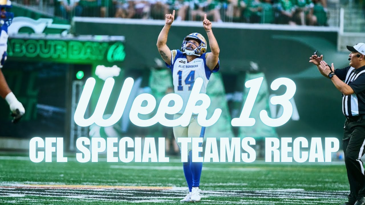 CFL Special Teams Recap - Week 13