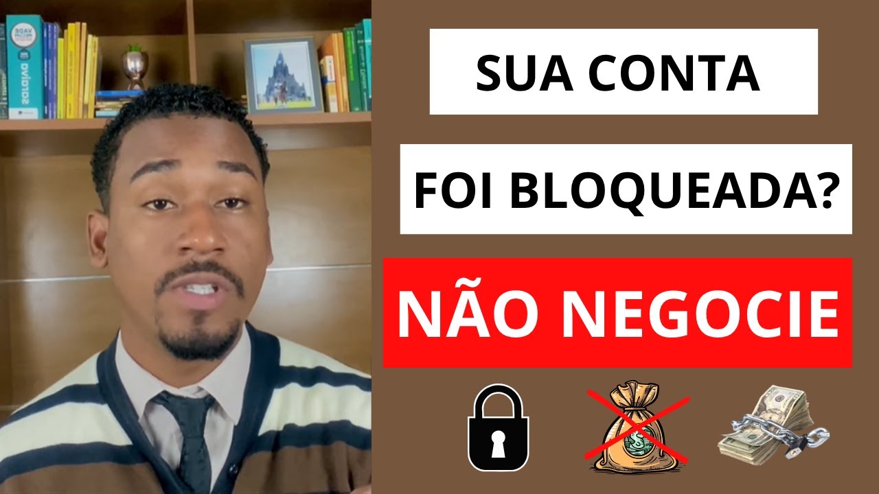 SUA CONTA FOI BLOQUEADA? NÃO NEGOCIE DIRETAMENTE COM O CREDOR! | 3 Motivos PARA EVITAR!