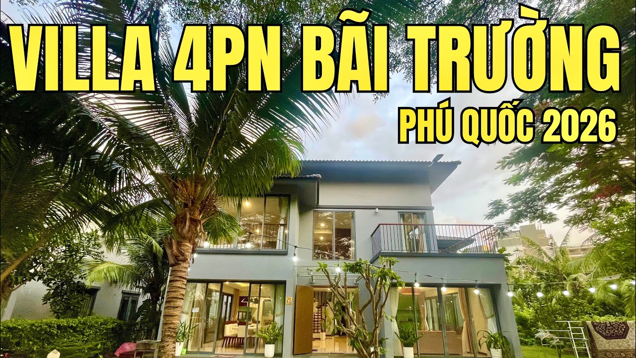 Villa 4PN Bãi Trường Phú Quốc 2026 Siêu Đẹp Giá Rẻ Bình Dân Ở Không Giới Hạn Số Khách 
