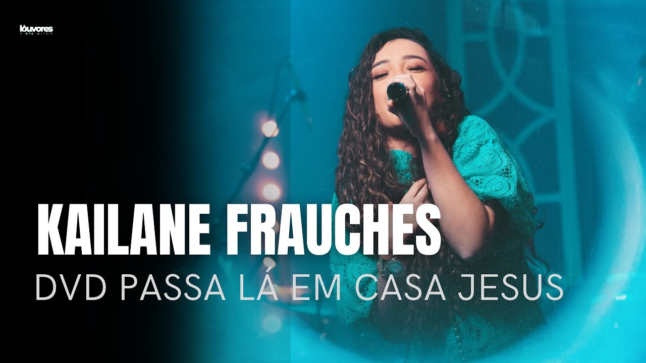 Kailane Frauches | Os Melhores Clipes - [DVD Passa Lá em Casa Jesus]