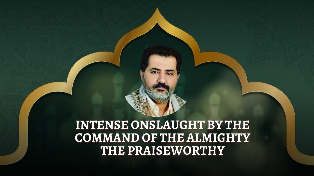 Intense Onslaught by the Command of the Almighty the Praiseworthy