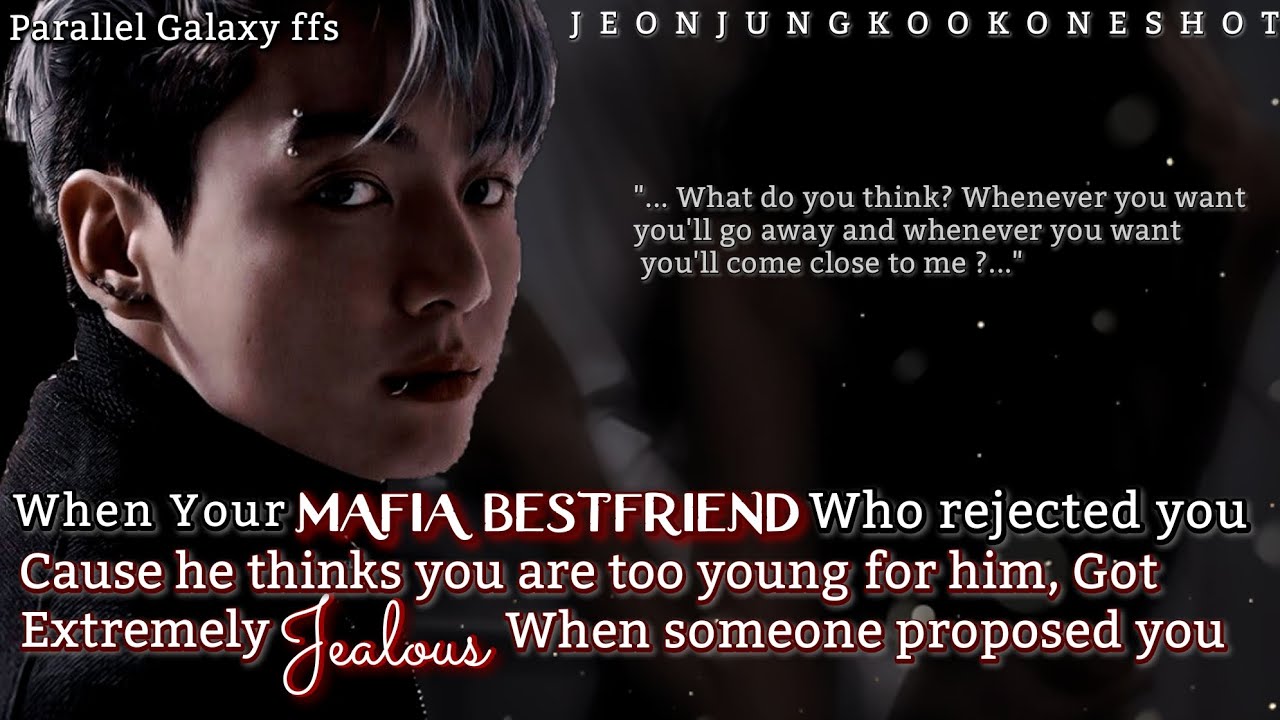 When your Mafia Bestfriend Who rejected you once got extremely jealous [ Jungkook Oneshot]