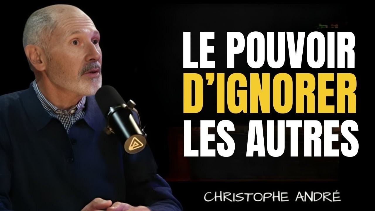 LE POUVOIR D’IGNORER LES AUTRES | Christophe André