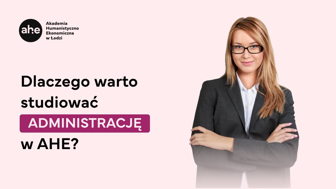 Dlaczego warto studiować ADMINISTRACJĘ w AHE w Łodzi? #administracja #studia #ł&oacute;dź