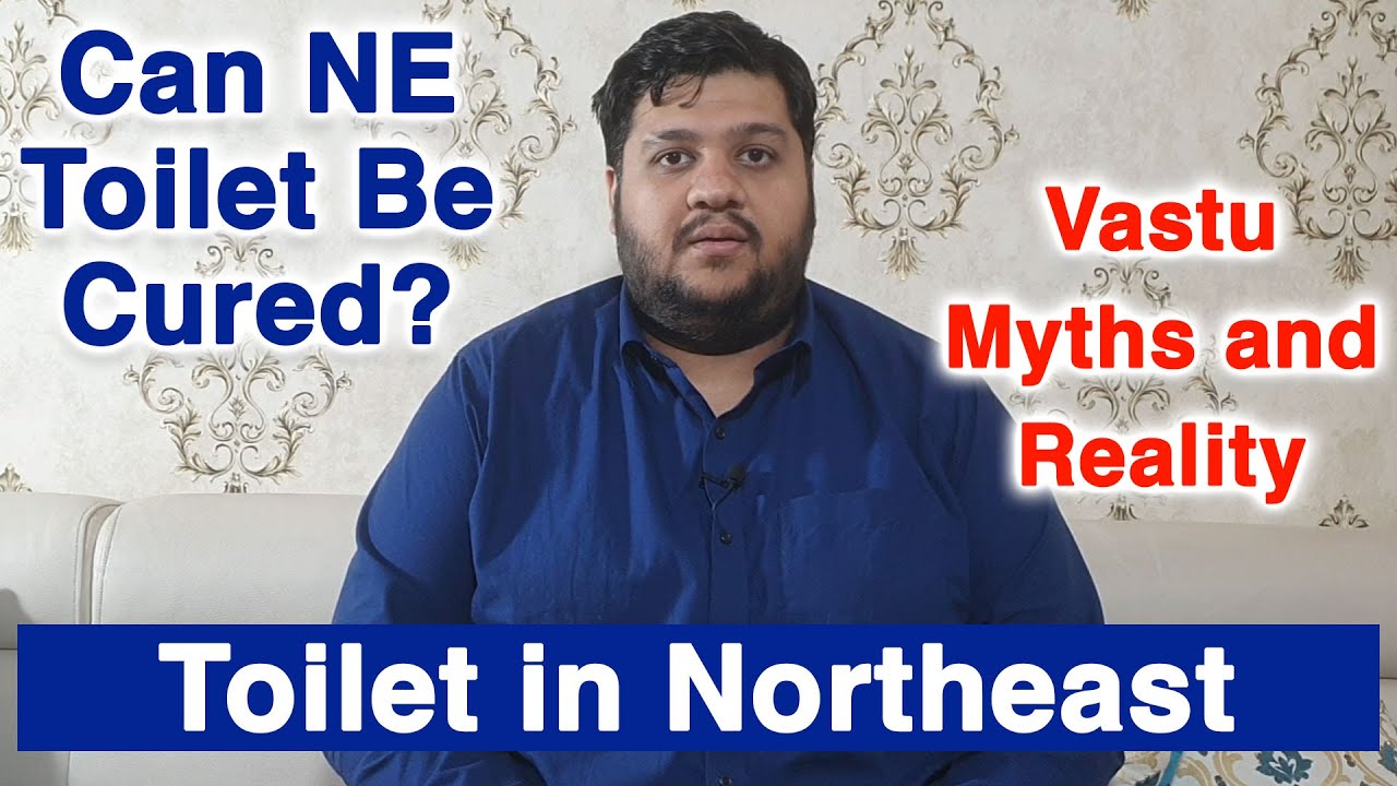 Can NE Toilet Be Cured?, Toilet in North East, Toilet in Northeast Remedies, Vastu Myths and Reality