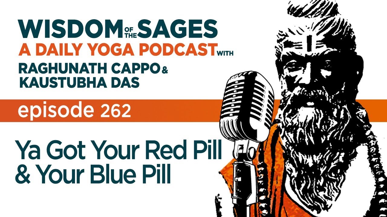 262: Ya Got Your Red Pill & Your Blue Pill