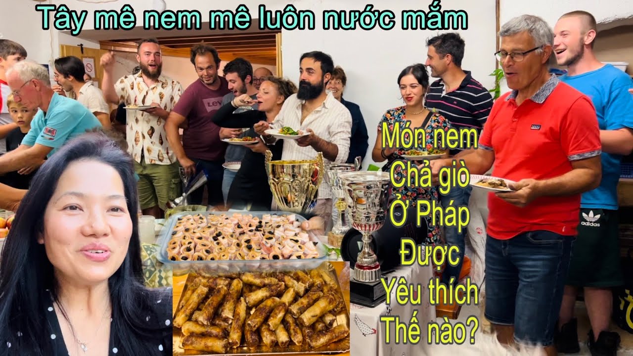 Mang nem(chả giò) đến tiệc cuối mùa, ai ăn xong cũng muốn đặt mua, Mai le cuộc sống ở Pháp