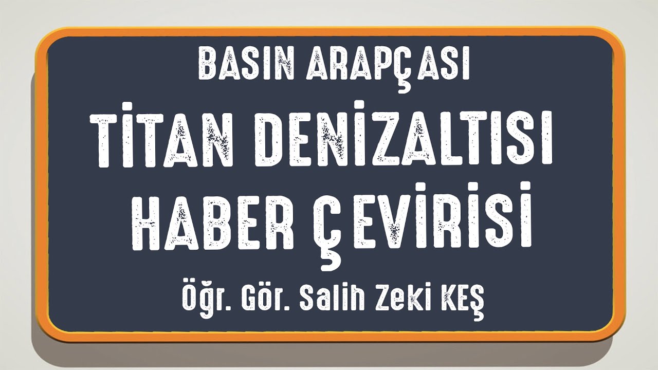 Basın Arapçası - Titan Denizaltısı Haber Çevirisi