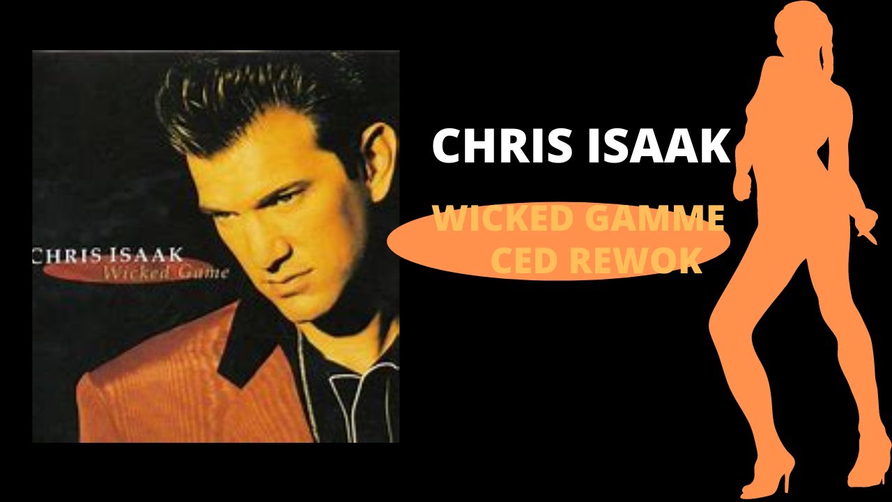 Chris Isaak - Wicked game (Ced ReWork Remix) Club Mix .