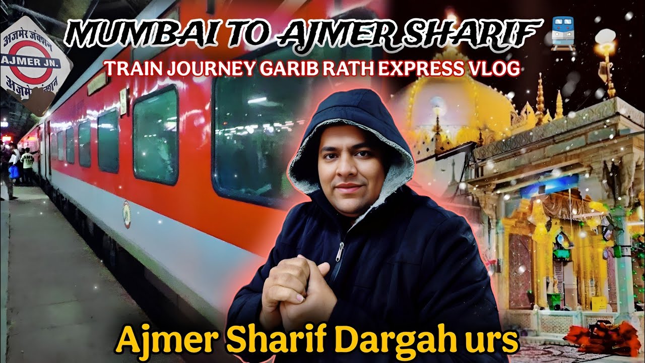 Mumbai to Ajmer Sharif Full Train Journey 🚆 | Garib Rath Express 12216 | Ajmer Sharif Urs Ki Taiyari