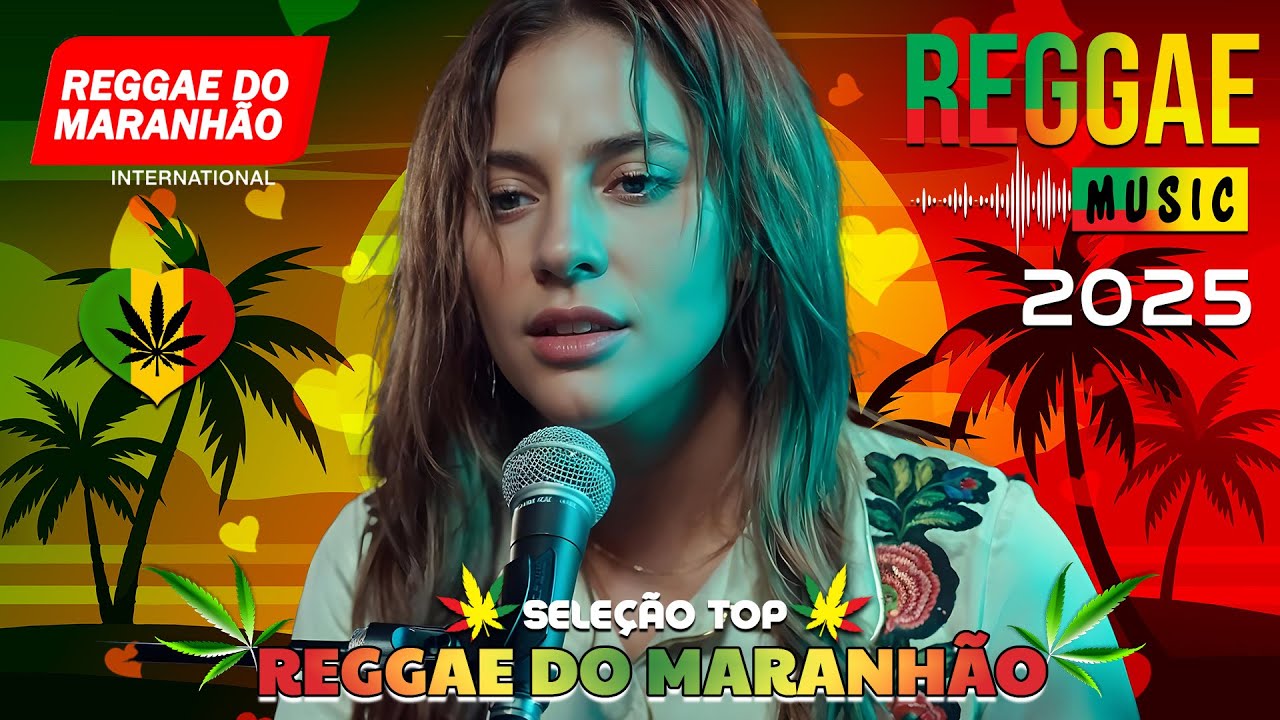 MÚSICA REGGAE 2025 ♫ REGGAE REMIX 2025 ♫ MELHOR DO REGGAE INTERNACIONAL ♫ REGGAE DO MARANHÃO 2025