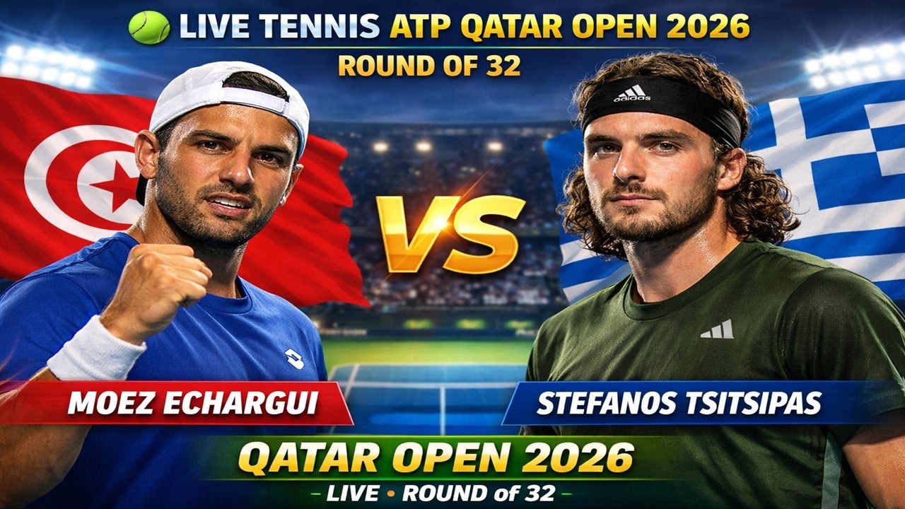 Moez Echargui vs Stefanos Tsitsipas 🎾LIVE TENNIS ATP QATAR OPEN 2026 | Round Of 32