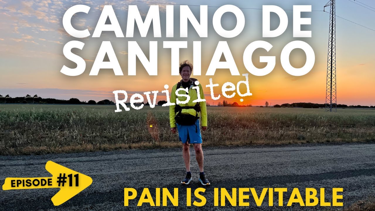 Pain Is Inevitable: Camino de Santiago Revisited #11