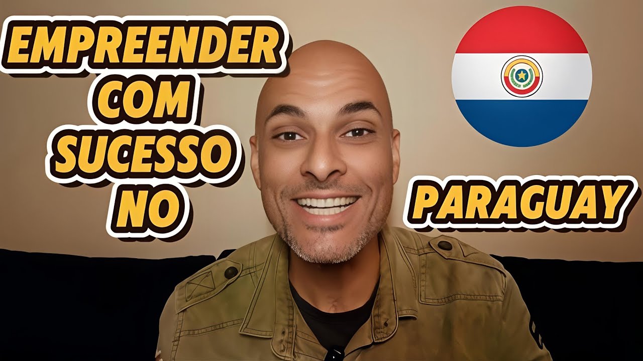 Empreender com sucesso no Paraguay 