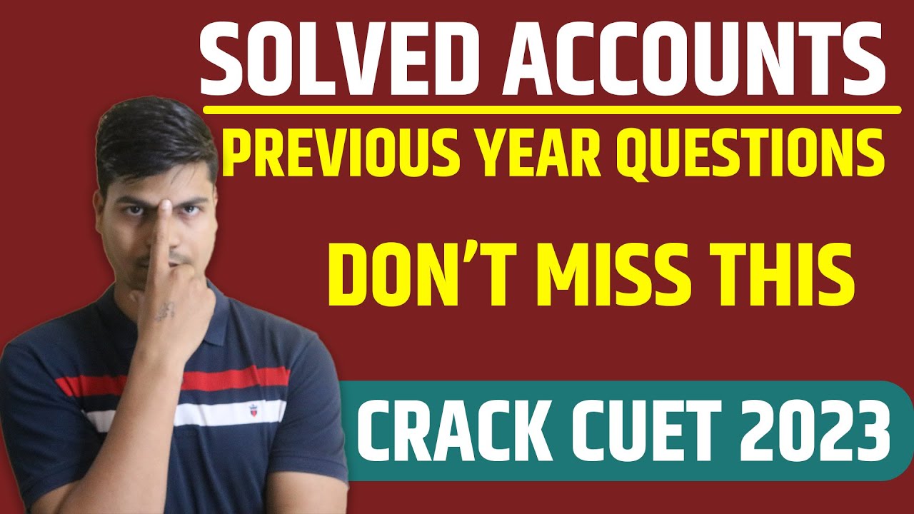 CUET 2023 | Accounts previous year Questions Solved. MUST WATCH