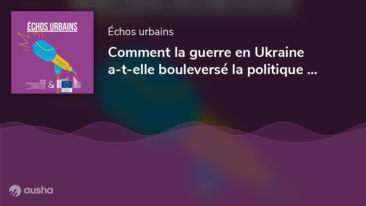 Comment la guerre en Ukraine a-t-elle bouleversé la politique européenne de l'énergie ?