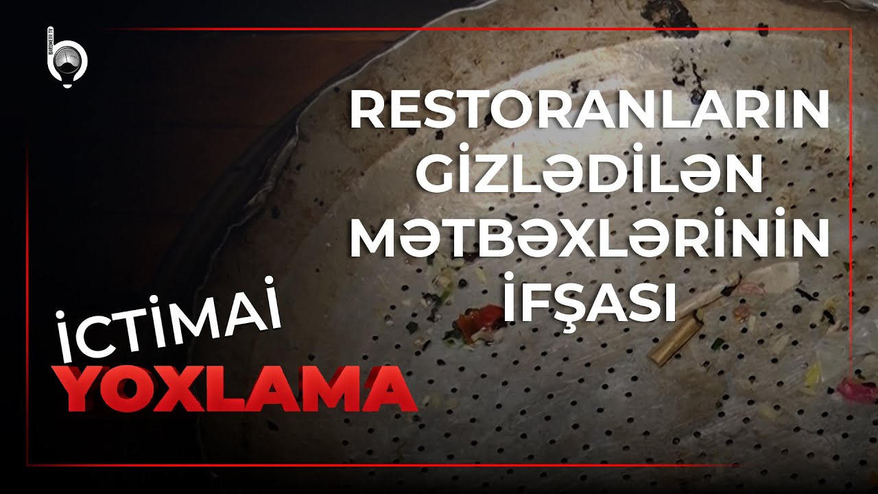 Palçıqlı su, kirli kartof, siqaretli mətbəx | Restoranlar nəyi gizlədir? | İctimai yoxlama