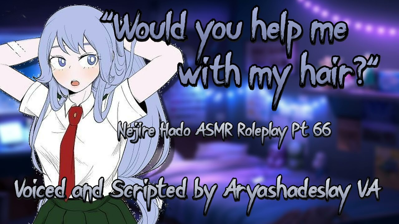 Helping Nejire Put Up Her Hair!: Nejire Hado ASMR Roleplay Pt 66 [F4A][My Hero Academia]