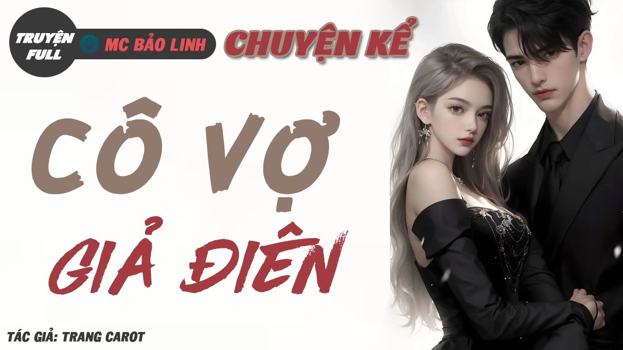 Chuyện kể về Cô Vợ Giả Điên Để Báo Thù - Truyện ngắn đêm khuya hay nhất đêm nay