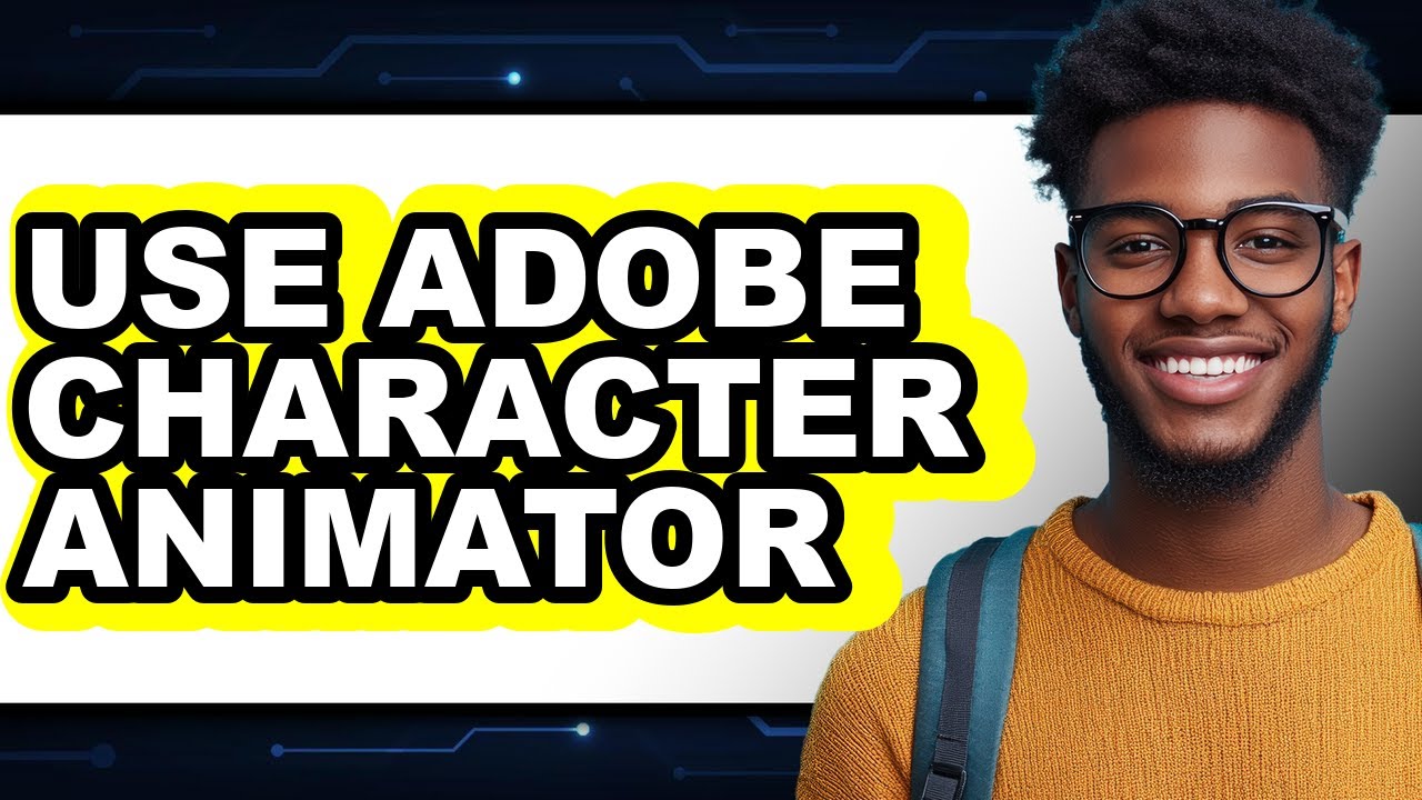 How to Use Adobe Character Animator (Updated 2025)