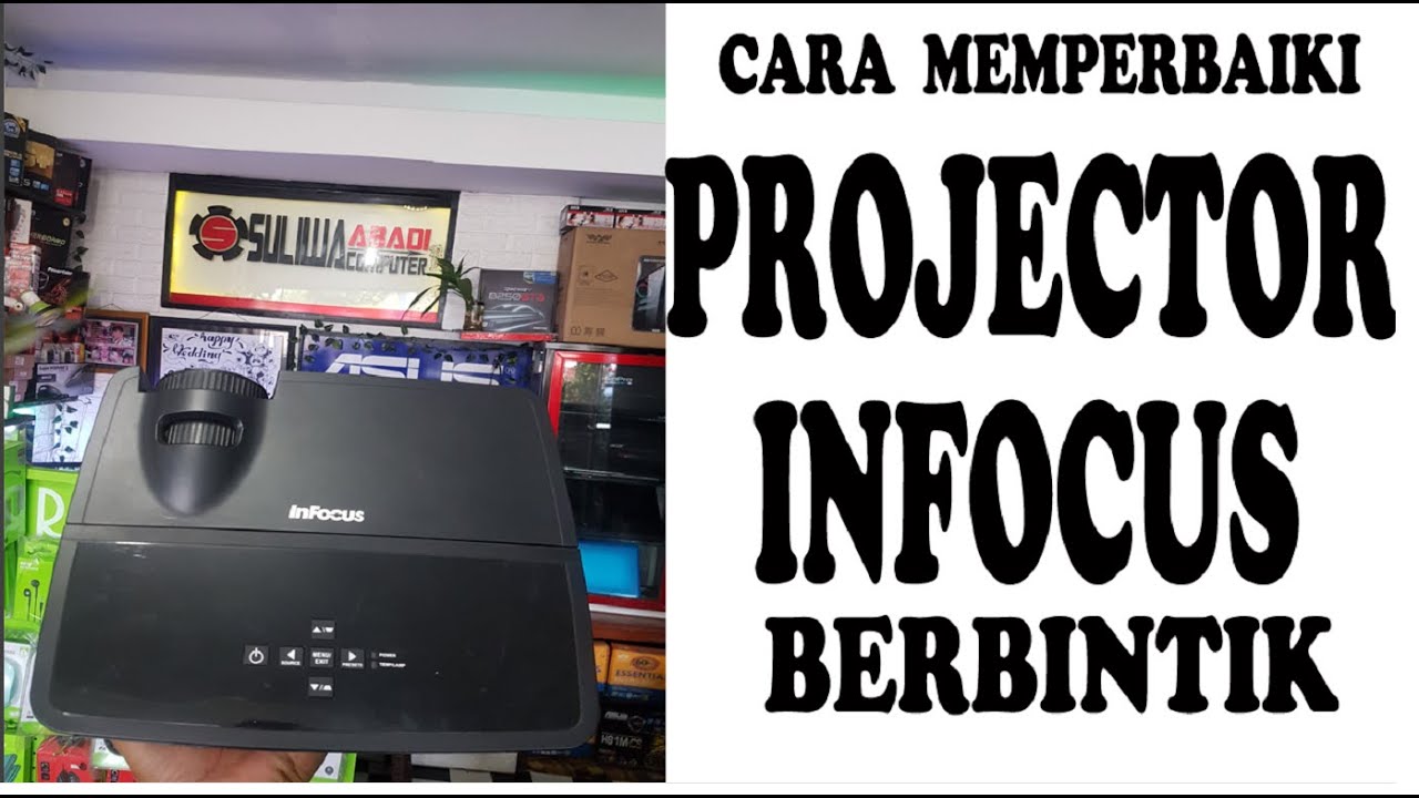 CARA MEMPERBAIKI PROJECTOR/ INFOCUS YANG BERBINTIK