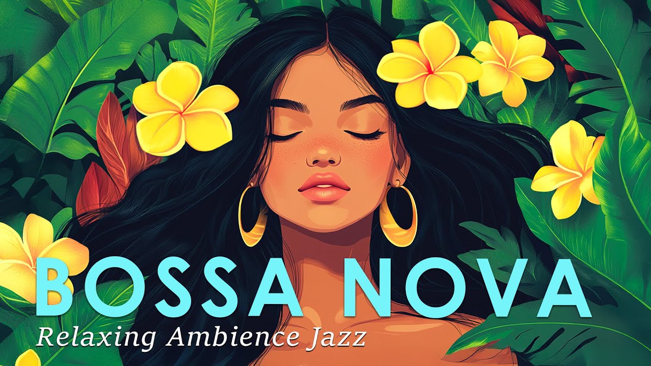 Bossa Nova Relaxing Vibe ~ Perfectly Tropical Background Music for Study, Working, Deep Focus