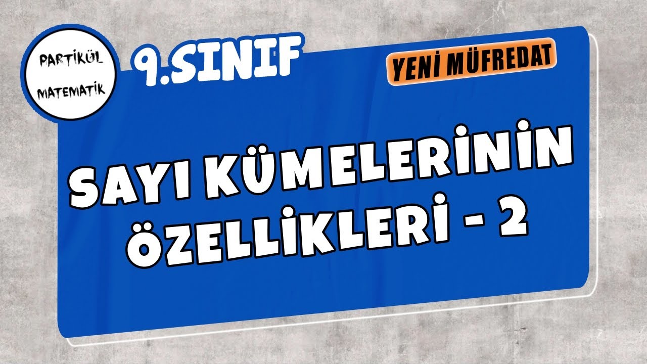9.Sınıf Matematik | Sayı Kümelerinin Özellikleri - 2 | Yeni Müfredat